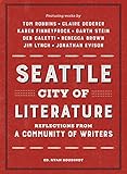 Seattle City of Literature: Reflections from a Community of Writers by