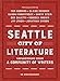 Seattle City of Literature: Reflections from a Community of Writers by