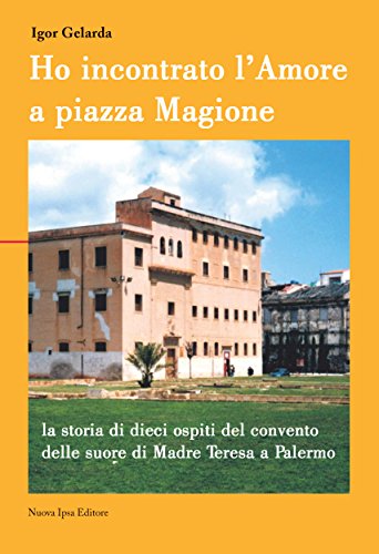 Ho incontrato l'amore a piazza Magione: 14 (Opera Prima) (Italian Edition)