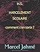 H.S HARCELEMENT SCOLAIRE COMMENT S'EN SORTIR ? (French Edition) by