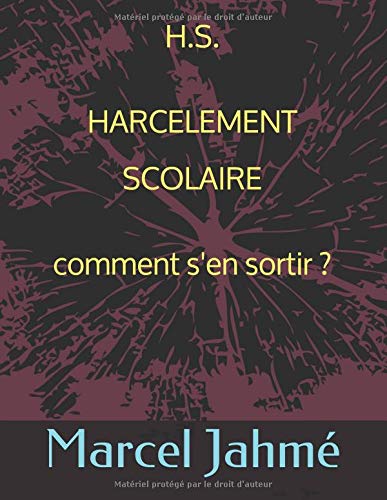 H.S HARCELEMENT SCOLAIRE COMMENT S'EN SORTIR ? (French Edition) by Marcel Jahmé
