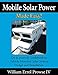 Mobile Solar Power Made Easy!: Mobile 12 volt off grid solar system design and installation. RV's, Vans, Cars and boats! Do-it-yourself step by step instructions. primary
