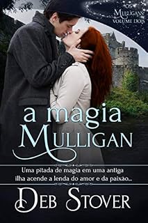 Livro A Magia Mulligan: Uma pitada de magia em uma antiga ilha acende a lenda do amor e da paixão...