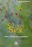 Slow Sex : Faire l'amour en conscience by 