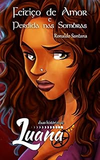 Livro Feitiço de Amor & Perdida nas Sombras: Histórias de Luana a filha da Lua