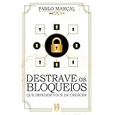 Destrave Os Bloqueios que Impedem Você de Crescer