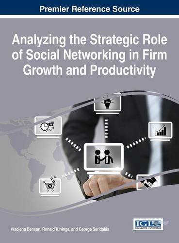 Download Analyzing the Strategic Role of Social Networking in Firm Growth and Productivity (Advances in E-Business Research)