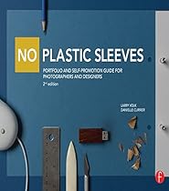 No Plastic Sleeves: Portfolio and Self-Promotion Guide for Photographers and Designers