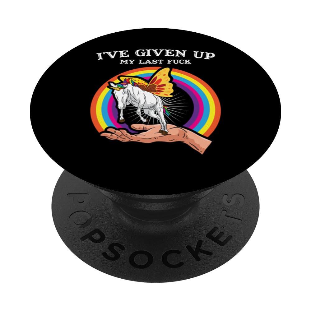 I've given up my last Fuck Funny Rainbow Unicorn Butterfly PopSockets Swappable PopGrip