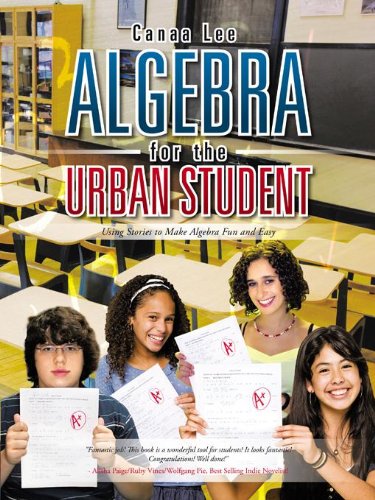 Algebra for the Urban Student: Using Stories to Make Algebra Fun and Easy by [Lee, Canaa]