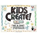 Kids Create! Art & Craft Experiences for 3- to 9-Year-Olds