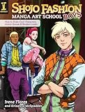 Shojo Fashion Manga Art School, Boys: How to Draw Cool Characters, Action Scenes and Modern Looks