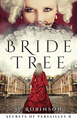 Bride Tree (Secrets of Versailles Book 2) by [Robinson, JP]
