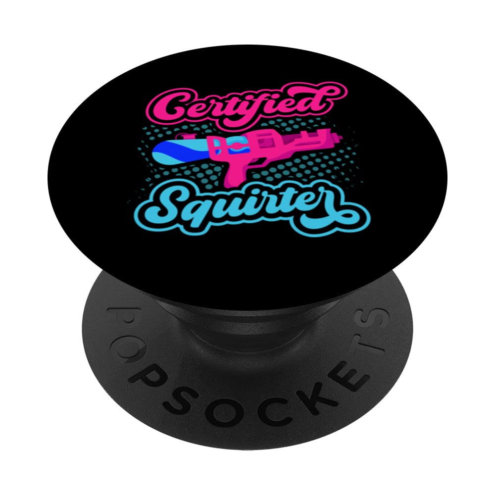 Certified Squirter Water Gun Squirt Gun Water Pistol PopSockets Swappable PopGrip