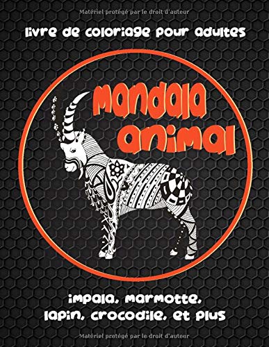 Mandala Animal Livre De Coloriage Pour Adultes Impala Marmotte Lapin Crocodile Et Plus Amazon Fr Livres A Colorier Lea Livres