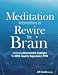 Meditation Interventions to Rewire the Brain: Integrating Neuroscience Strategies for ADHD, Anxiety, by Jeff Tarrant