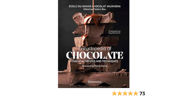 Encyclopedia Of Chocolate Essential Recipes And Techniques Ecole Grand Chocolat Valrhona Bau Frederic Mclachlan Clay Herme Pierre Amazon Com Books