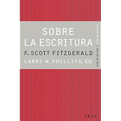 Sobre la escritura. Francis Scott Fitzgerald (Guías del escritor/Textos de referencia)
