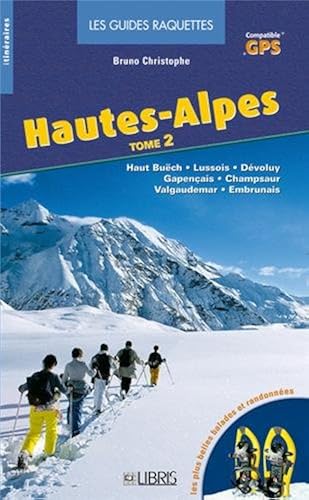 Download Hautes-Alpes : Tome 2, Haut Buëch, Lussois, Dévoluy, Gapençais, Champsaur, Valgaudemar, Embrunais PDF