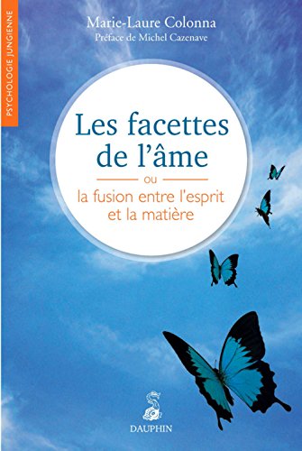 Les  facettes de l'âme ou La fusion entre l'esprit et la matière