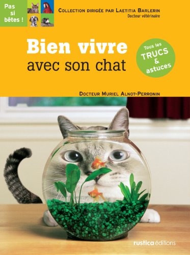 BIEN VIVRE AVEC SON CHAT (PAS SI BETES !) (French Edition) by Muriel Alnot-Perronin
