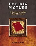Paperback The Big Picture: A Guide to Learning the Bible's Story by Marc Hinds (2012-05-03) Book