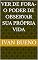 Livro VER DE FORA-O PODER DE OBSERVAR SUA PRÓPRIA VIDA