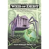 By Ellen Hodgson Brown - Web of Debt: The Shocking Truth about Our Money System and How We Can Break Free (11/16/11)