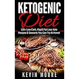 Ketogenic Diet: 150+ Low-Carb, Rapid Fat Loss Keto Recipes &amp; Desserts You Can Try At Home! (Burn Fat, Lose Weight, Ketogenic Recipes, Ketogenic Cookbook, Ketogenic Fat Bombs)