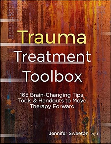 Trauma Treatment Toolbox: 165 Brain-Changing Tips, Tools & Handouts to Move Therapy Forward, by Jennifer Sweeton Trauma Treatment Toolbox: 165 Brain-Changing Tips, Tools & Handouts to Move Therapy Forward, by Jennifer Sweeton