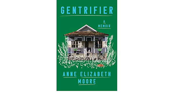 Gentrifier A Memoir Kindle Edition By Moore Anne Elizabeth Politics Social Sciences Kindle Ebooks Amazon Com