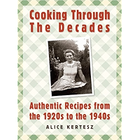 Cooking Through the Decades: Authentic Recipes From the 1920s, 1930s, and 1940s book cover