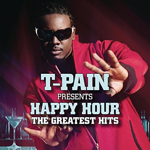 T-Pain Presents Happy Hour: The Greatest Hits by T-Pain