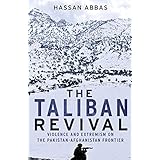 The Taliban Revival: Violence and Extremism on the Pakistan-Afghanistan Frontier