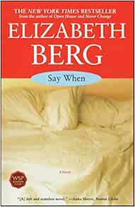 Say When: A Novel: Berg, Elizabeth: 9780743411370: Amazon.com: Books