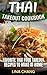 Thai Takeout Cookbook: Favorite Thai Food Takeout Recipes to Make at Home by Lina Chang