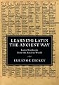 Learning Latin the Ancient Way: Latin Textbooks from the Ancient World