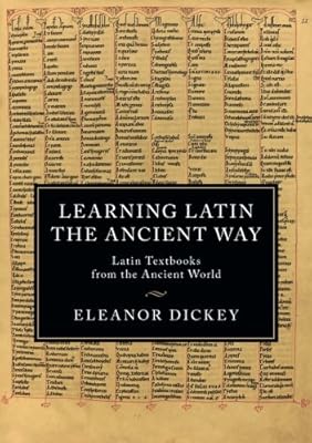 Learning Latin the Ancient Way: Latin Textbooks from the Ancient World