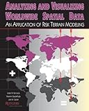Analyzing and Visualizing Worldwide Spatial Data: An Application of Risk Terrain Modeling