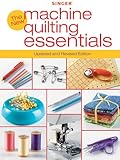 Singer New Machine Quilting Essentials by Editors of Creative Publishing