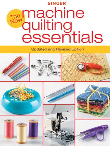 Singer New Machine Quilting Essentials by Editors of Creative Publishing