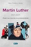 Martin Luther (1517-2017) : Puiser aux sources du protestantisme by 