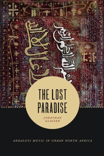 The Lost Paradise: Andalusi Music in Urban North Africa (Chicago Studies in Ethnomusicology)