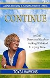 Continue: 30-Day Devotional Guide to Walking With God In Trying Times by Toyea Hawkins