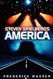Steven Spielberg's America by Frederick Wasser