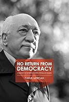 No Return from Democracy: A Survey of Interviews with Fethullah Gulen No Return from Democracy: A Survey of Interviews with Fethullah Gulen