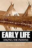 Early Life Among the Indians: (Abridged, Annotated) by Benjamin G. Armstrong, Thomas P. Wentworth