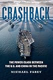 Crashback: The Power Clash Between the U.S. and China in the Pacific