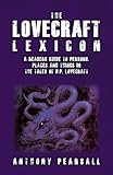 The Lovecraft Lexicon: A Reader's Guide to Persons, Places and Things in the Tales of H.P. Lovecraft by Anthony Pearsall, Linda Joyce Franks