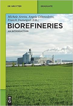 Biorefineries: An Introduction, by Michele Aresta Biorefineries: An Introduction, by Michele Aresta